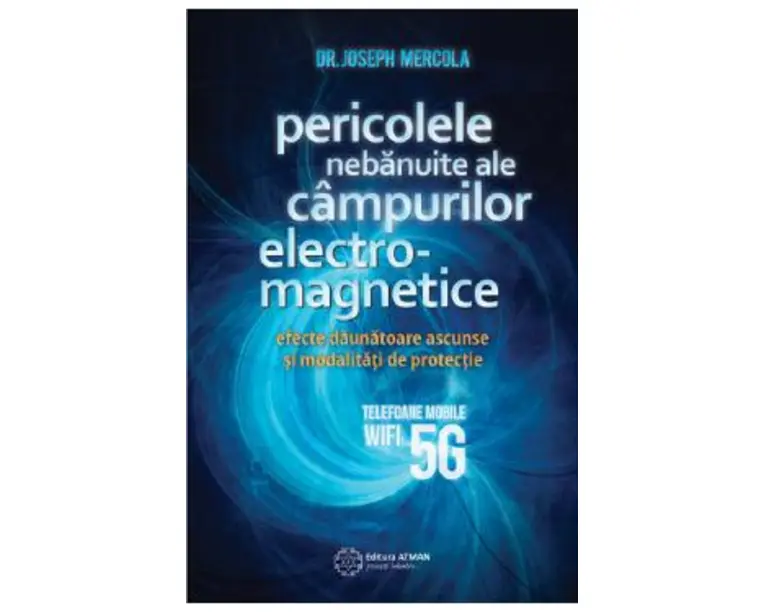 Pericolele nebanuite ale campurilor electro-magnetice - Joseph Mercola