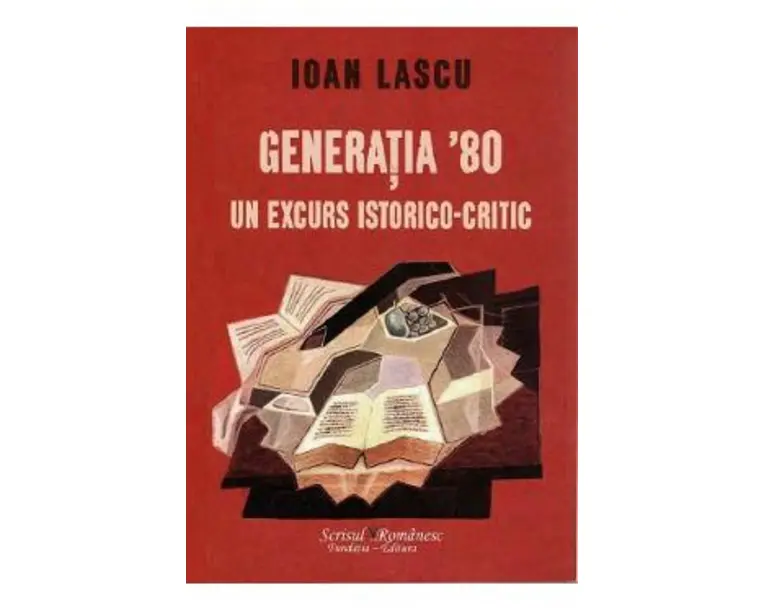 Generatia 80, un excurs istorico-critic - Ioan Lascu