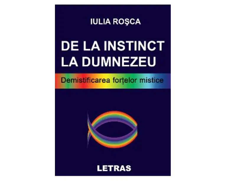 De la instinct la Dumnezeu - Iulia Rosca