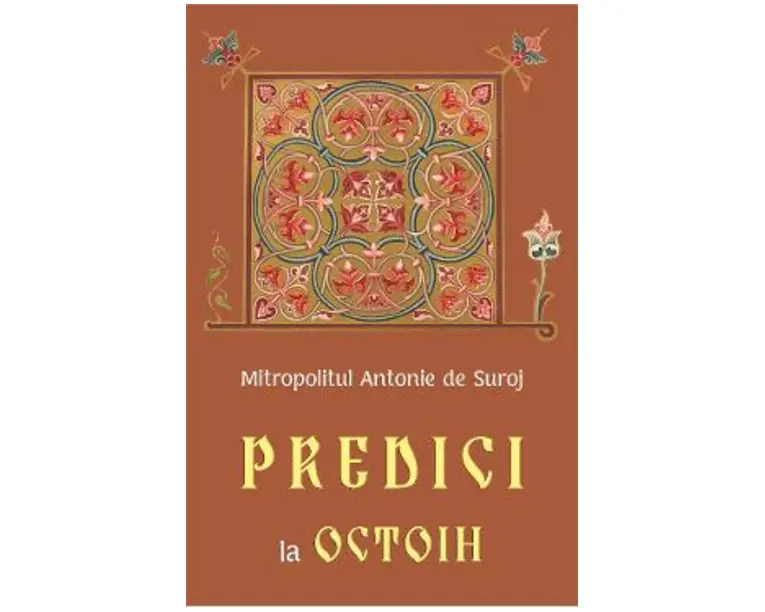 Predici la Octoih - Mitropolitul Antonie de Suroj