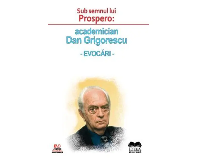 Sub semnul lui Prospero: academician Dan Grigorescu. Evocari