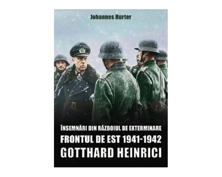 Insemnari din razboiul de exterminare. Frontul de est 1941-1942 - Gotthard Heinrici
