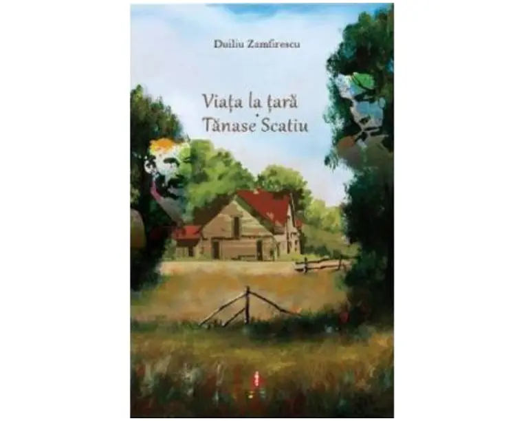 Viata la tara. Tanase Scatiu - Duiliu Zamfirescu