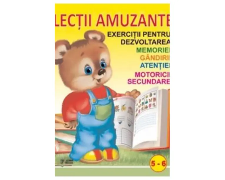 Lectii amuzante 5-6 ani. Exercitii pentru dezvoltarea memoriei, gandirii, atentiei, motoricii secundare