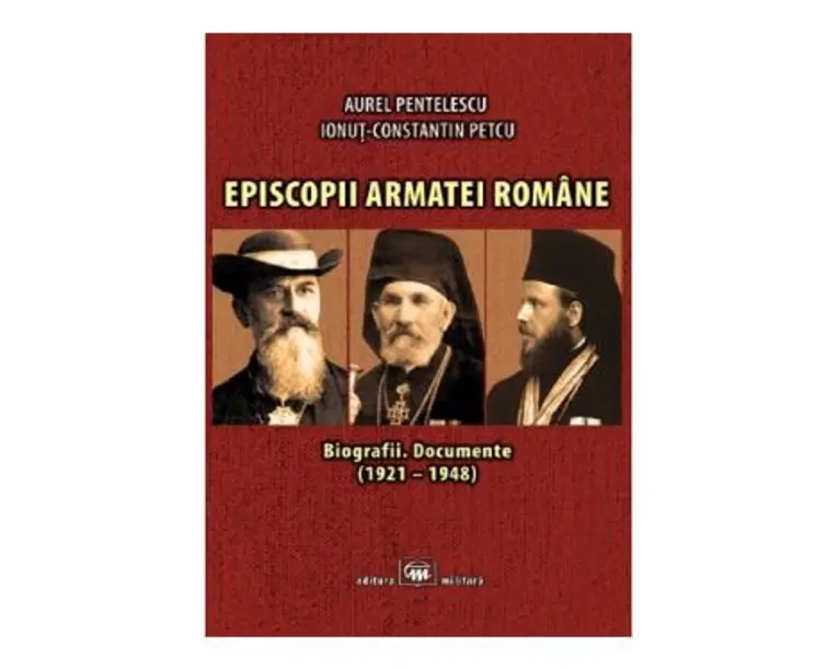 Episcopii armatei romane - Aurel Pentelescu, Ionut-Constantin Petcu