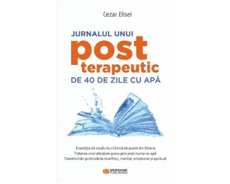 Jurnalul unui post terapeutic de 40 de zile cu apa - Cezar Elisei