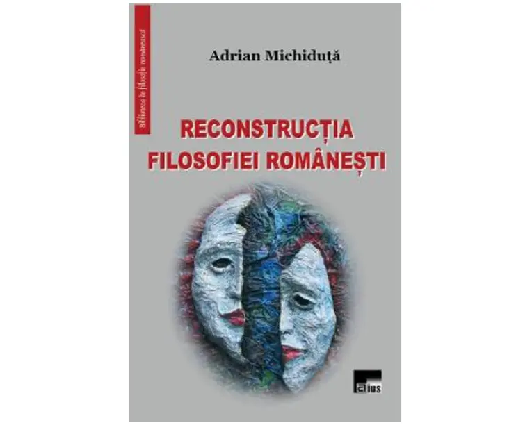 Reconstructia filosofiei romanesti - Adrian Michiduta