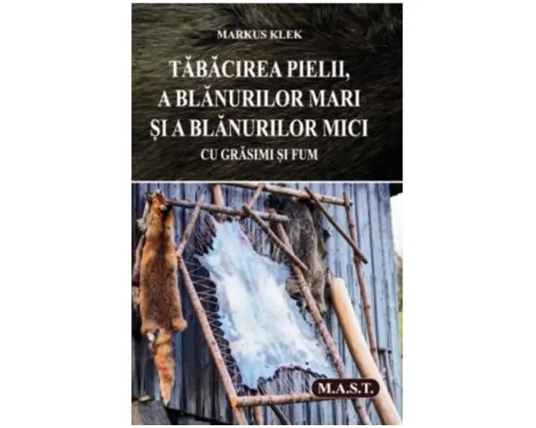 Tabacirea pielii, a blanurilor mari si a blanurilor mici cu grasimi si fum - Markus Klek