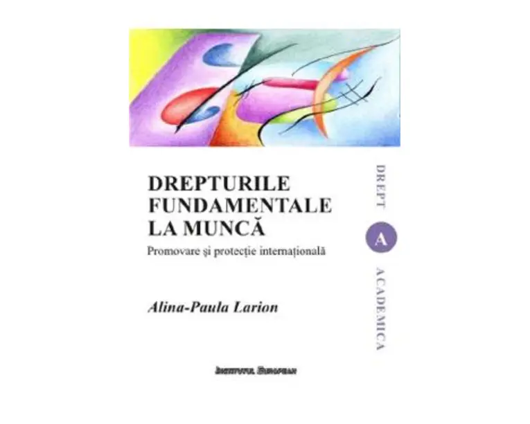 Drepturile fundamentale la munca - Alina-Paula Larion