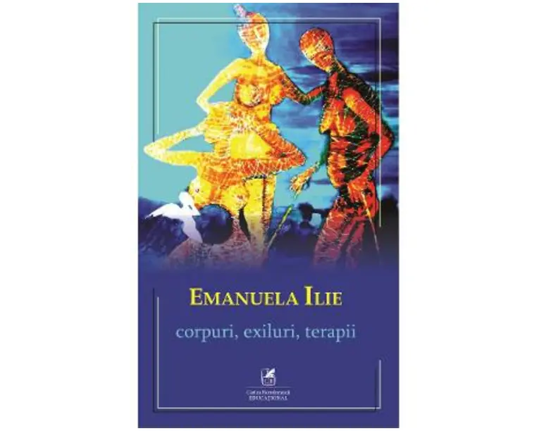 Corpuri, exiluri, terapii - Emanuela Ilie