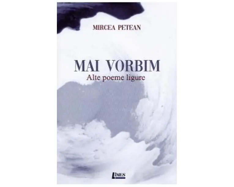 Mai vorbim. Alte poeme ligure - Mircea Petean