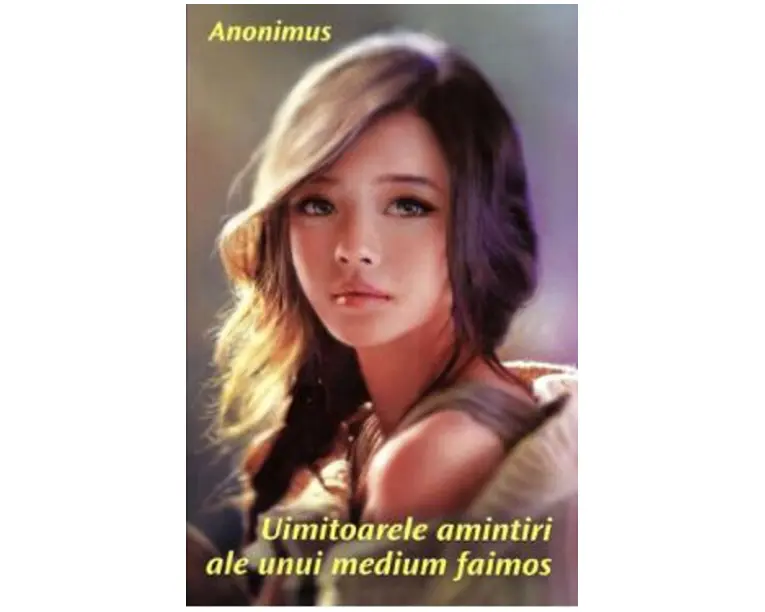 Uimitoarele amintiri ale unui medium faimos - Anonimus