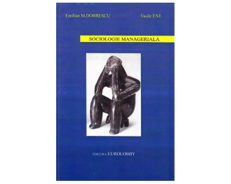 Sociologie manageriala - Emilian M. Dobrescu, Vasile Ene