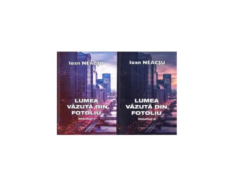 Lumea vazuta din fotoliu. Vol.1+2 - Ioan Neacsu