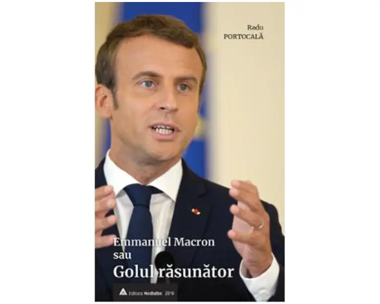 Emmanuel Macron sau golul rasunator - Radu Portocala