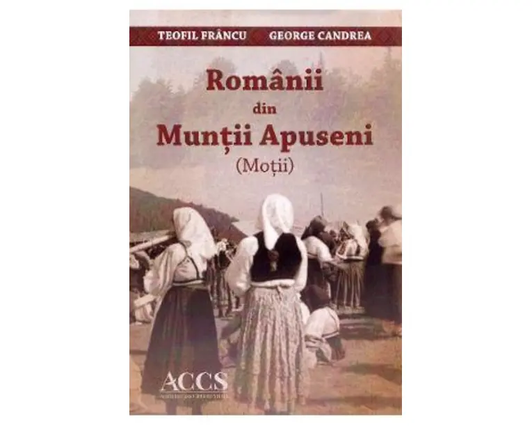 Romanii din Muntii Apuseni. Motii - Teofil Francu, George Candrea