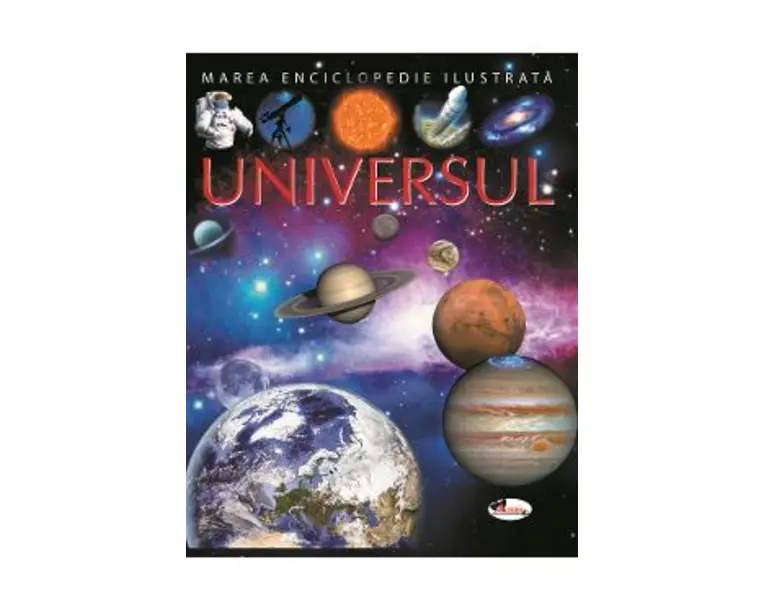 Universul. Marea enciclopedie ilustrata - Emilie Beaumont