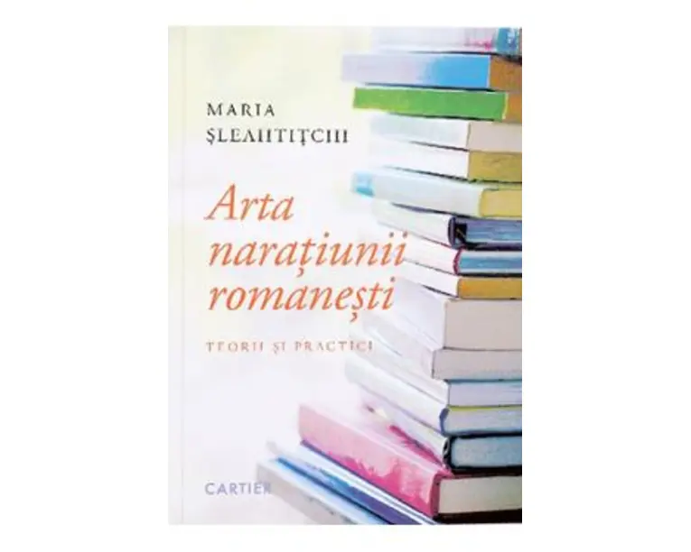 Arta naratiunii romanesti - Maria Sleahtitchi