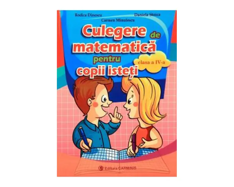Culegere de matematica pentru copii isteti - Clasa 4 - Rodica Dinescu