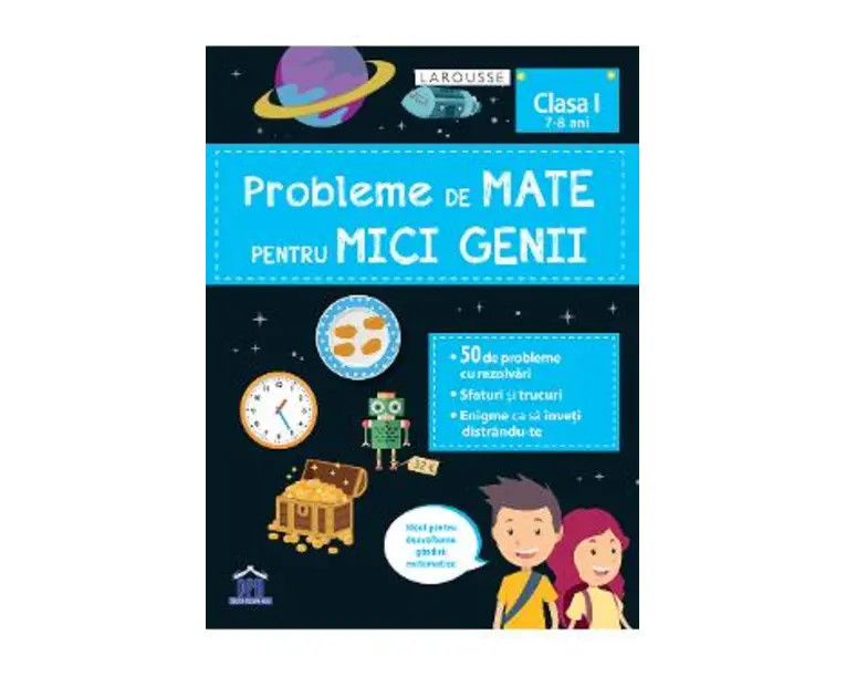 Probleme de mate pentru mici genii. Larousse - Clasa 1