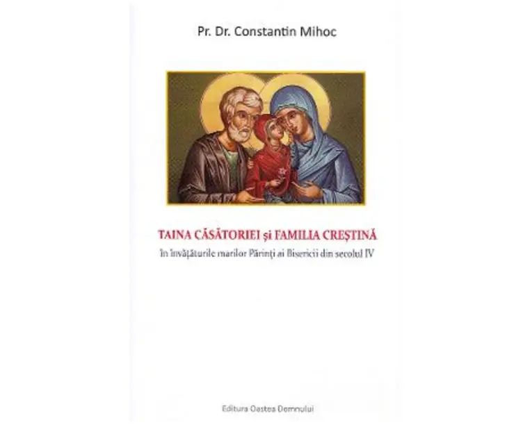 Taina casatoriei si familia crestina - Constantin Mihoc