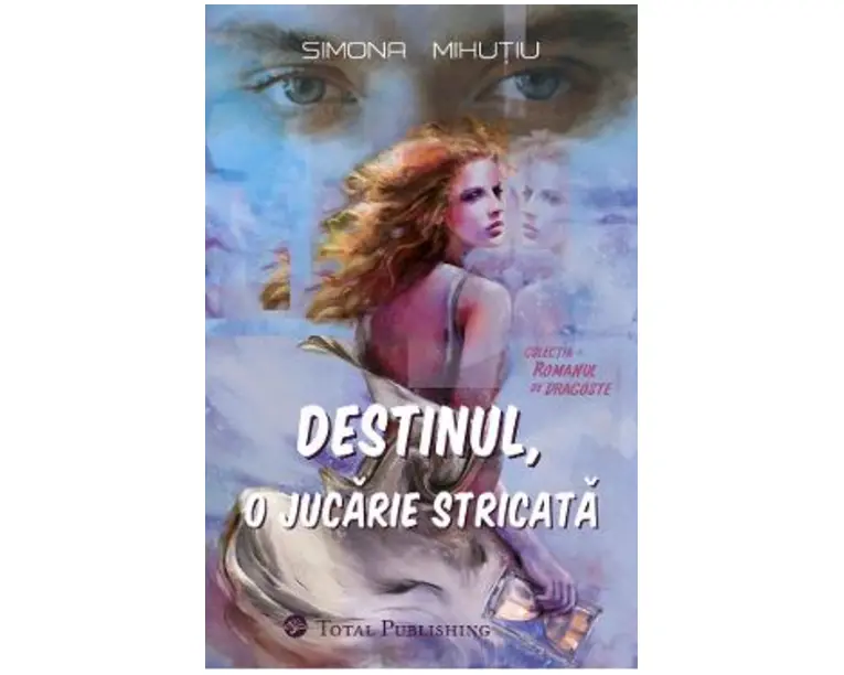 Destinul, o jucarie stricata - Simona Mihutiu