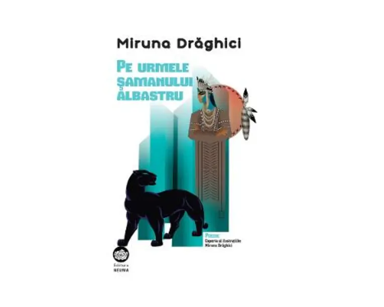 Pe urmele samanului albastru - Miruna Draghici