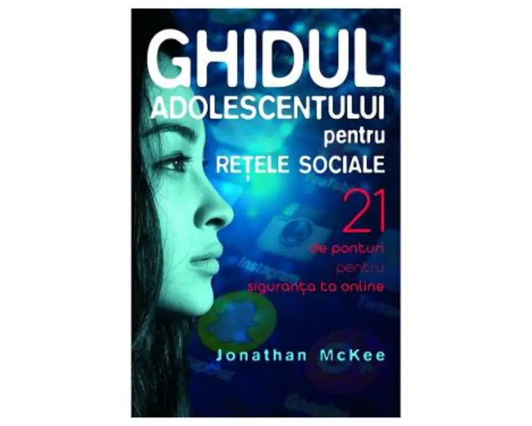 Ghidul adolescentului pentru retele sociale - Jonathan McKee