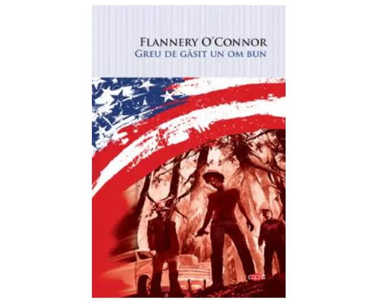 Greu de gasit un om bun - Flannery O'Connor