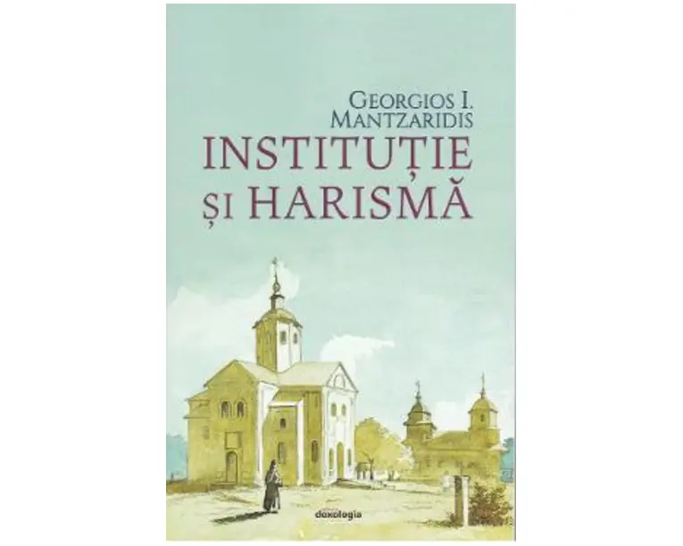 Institutie si harisma - Georgios I. Mantzaridis
