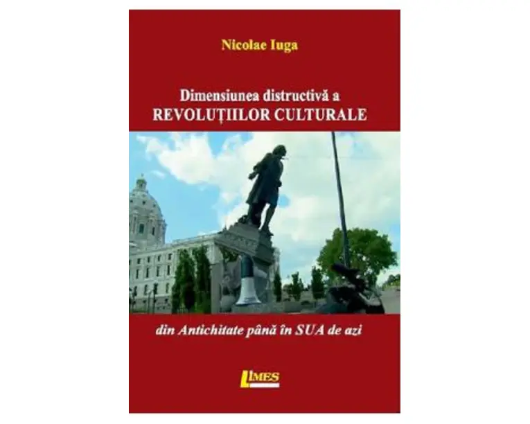 Dimensiunea distructiva a revolutiilor culturale - Nicolae Iuga