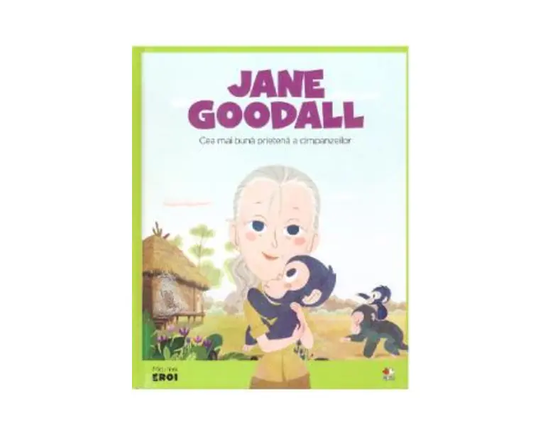 Micii mei eroi. Jane Goodall - Javier Alonso Lopez
