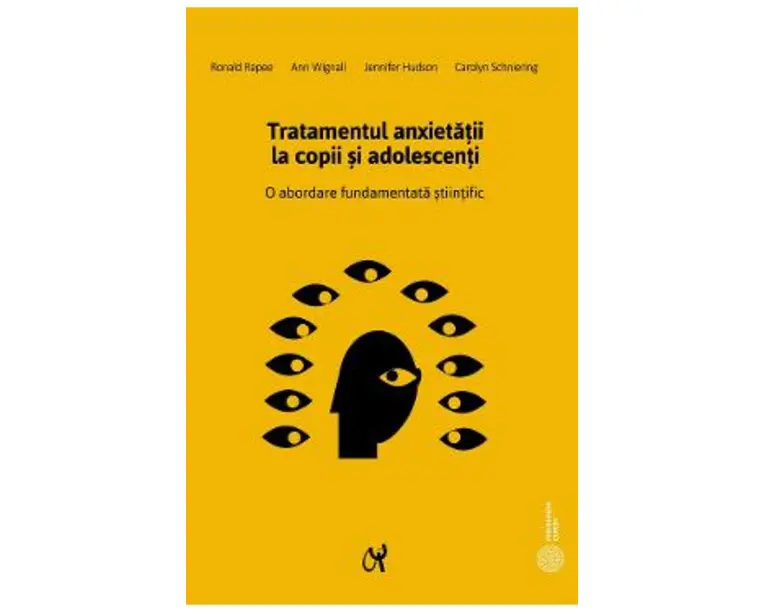 Tratamentul anxietatii la copii si adolescenti - Ronald Rapee, Ann Wignall, Jennifer Hudson, Carolyn Schniering