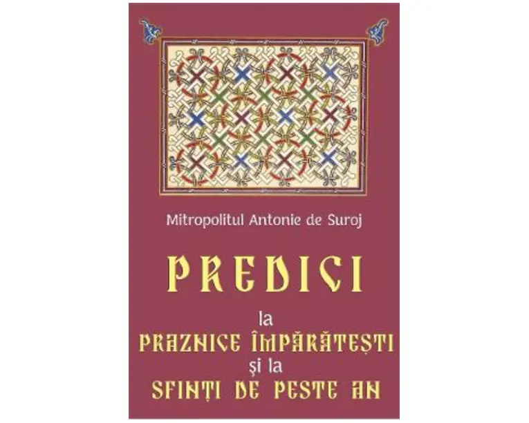 Predici la Praznice Imparatesti si la Sfinti de peste an - Mitropolit Antonie de Suroj