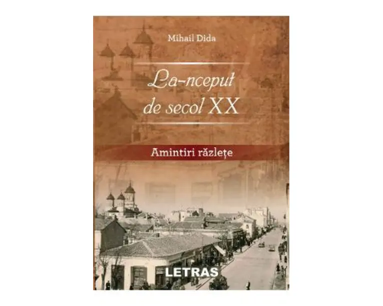 La-nceput de secol XX. Amintiri razlete - Mihail Dida
