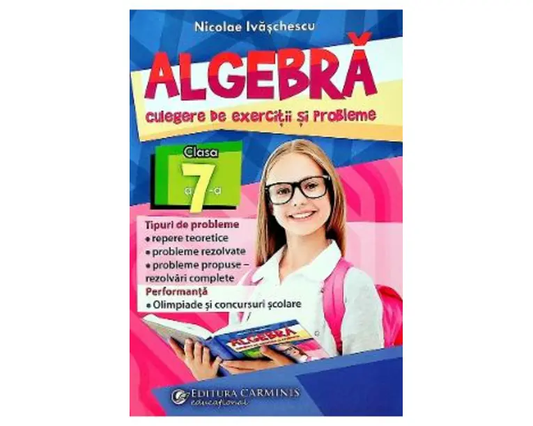 Algebra, culegere de exercitii si probleme - Clasa 7 - Nicolae Ivaschescu