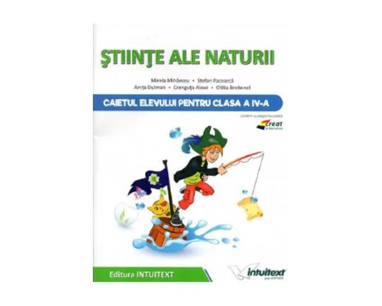 Stiinte ale naturii - Clasa 4 - Caiet - Mirela Mihaescu, Stefan Pacearca