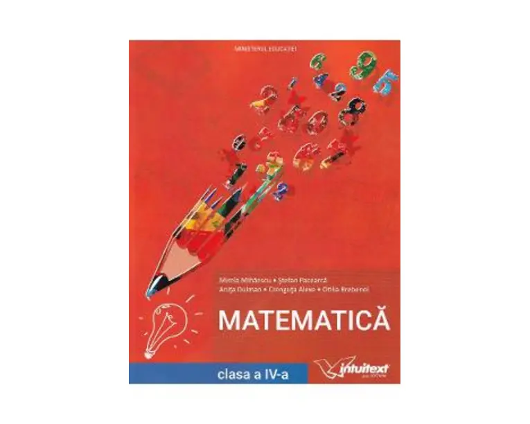 Matematica - Clasa 4 - Manual - Mirela Mihaescu, Stefan Pacearca, Anita Dulman, Crenguta Alexe, Otilia Brebenel