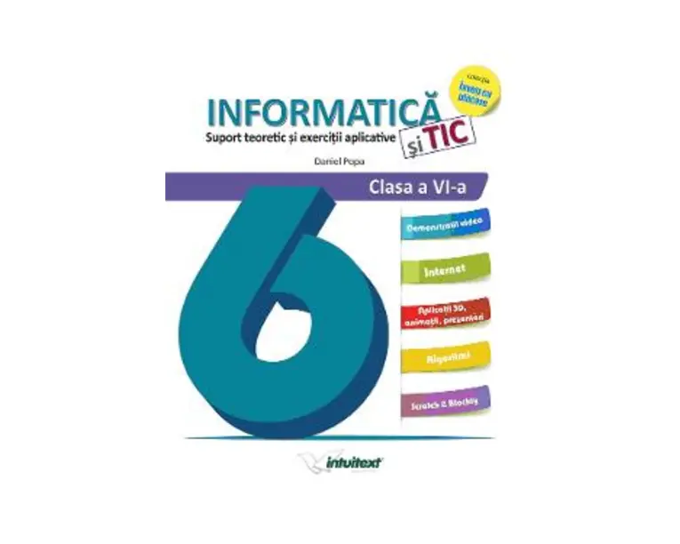 Informatica si TIC. Suport teoretic si exercitii aplicative - Clasa 6 - Daniel Popa