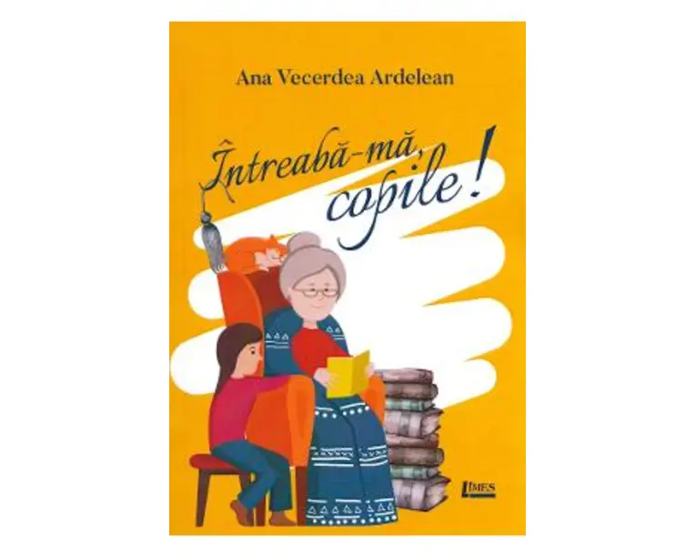 Intreaba-ma, copile! - Ana Vecerdea Ardelean