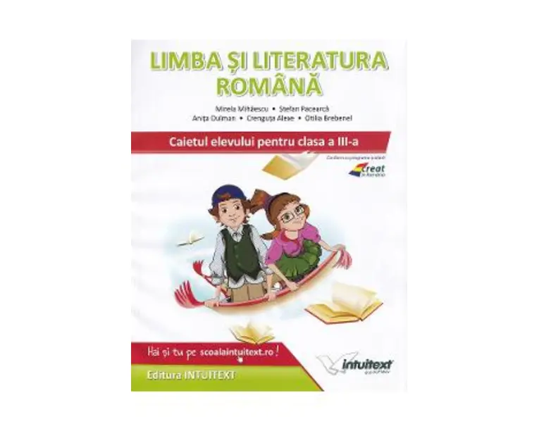 Limba si literatura romana - Clasa 3 - Caietul elevului - Mirela Mihaescu, Stefan Pacearca, Anita Dulman, Crenguta Alexe, Otilia Brebenel