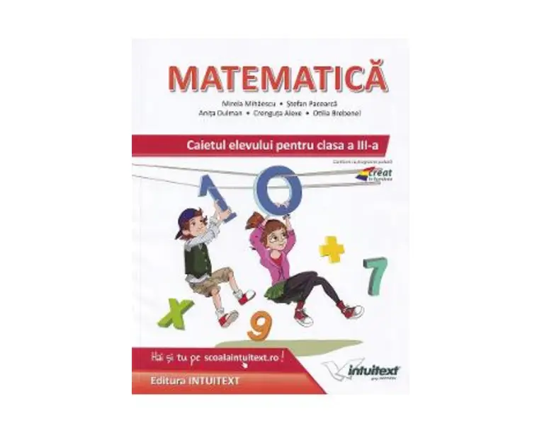Matematica - Clasa 3 - Caietul elevului - Mirela Mihaescu, Stefan Pacearca, Anita Dulman, Crenguta Alexe, Otilia Brebenel
