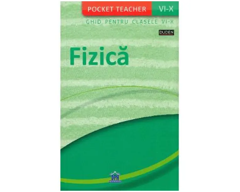 Fizica. Ghid de notiuni de fizica Clasele 6-10 (Poket Teacher)