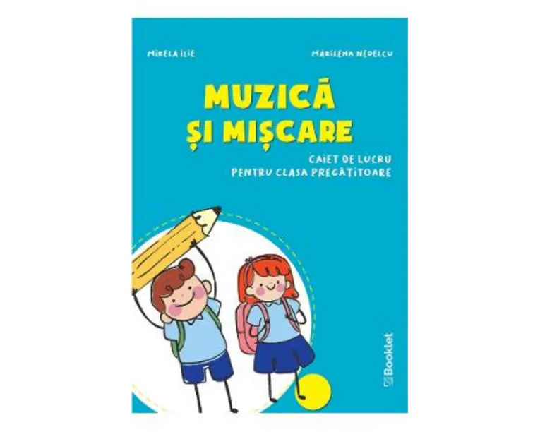 Muzica si miscare - Clasa pregatitoare - Caiet - Mirela Ilie, Marilena Nedelcu
