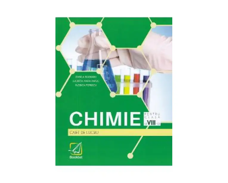 Chimie - Clasa 8 - Caiet de lucru - Izabela Bejenariu, Lucretia Maria Papuc, Florica Popescu