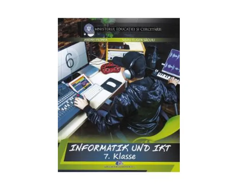 Informatica si TIC in lb. germana - Clasa 7 - Manual - Andrei Florea, Silviu-Eugen Sacuiu