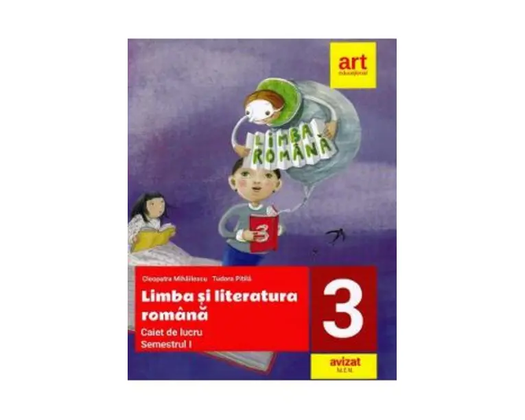 Limba si literatura romana - Clasa 3 Sem.1 - Caiet de lucru - Cleopatra Mihailescu, Tudora Pitila