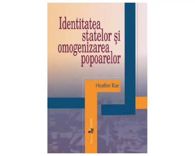 Identitatea statelor si omogenizarea popoarelor - Heather Rae