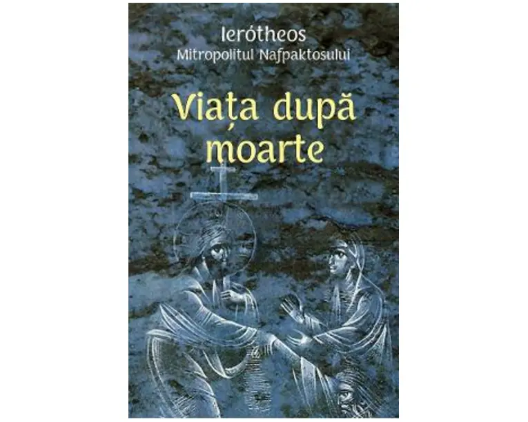 Viata dupa moarte - Ierotheos Mitropolitul Nafpaktosului