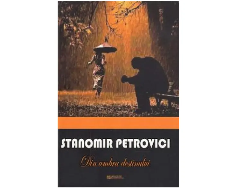 Din umbra destinului - Stanomir Petrovici